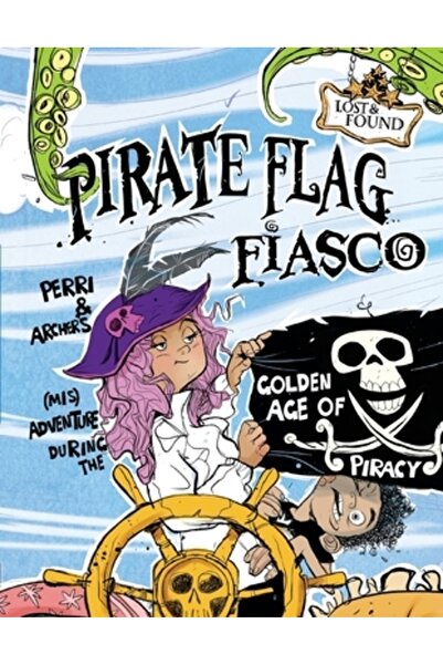 World Book Inc Fiascoul cu steagul pirat: (Mis)aventura lui Perri și Archer în epoca de aur a pirateriei