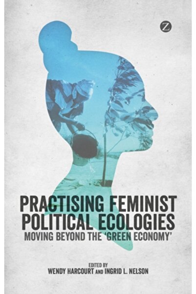 Zed Books Ltd Practicarea ecologiilor politice feministe: Dincolo de „economi...