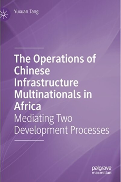Palgrave Macmillan Ltd Operațiunile multinaționalelor chineze de infrastructu...