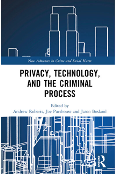 Routledge Confidențialitate, tehnologie și procesul penal