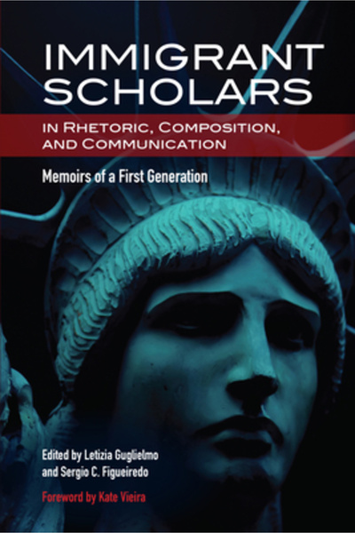 Natl Council Of Teachers Of Ma Immigrant Scholars in Rhetoric, Composition, and Communication: Memoirs of a First Generation