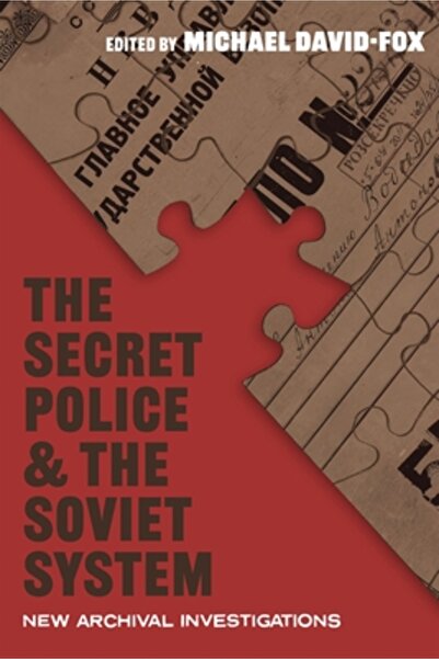 Univ Of Pittsburgh Pr Poliția secretă și sistemul sovietic: noi investigații ...