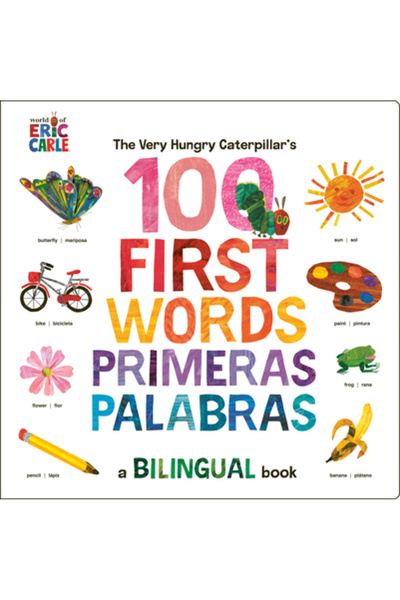 World of Eric Carle Primele 100 de cuvinte ale omizii foarte flămânde / Primeras 100 Palabras: Un curs bilingv spaniolă-engleză B