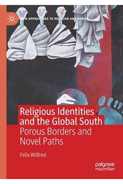 Palgrave Macmillan Ltd Identități religioase și Sudul global: frontiere poroase și căi inedite