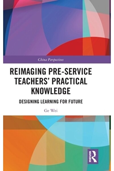 Routledge Reimaginarea cunoștințelor practice ale profesorilor stagiari: Proi...