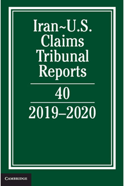 Cambridge Rapoartele Tribunalului pentru Reclamații Iran-SUA: Volumul 40: 2019-2020