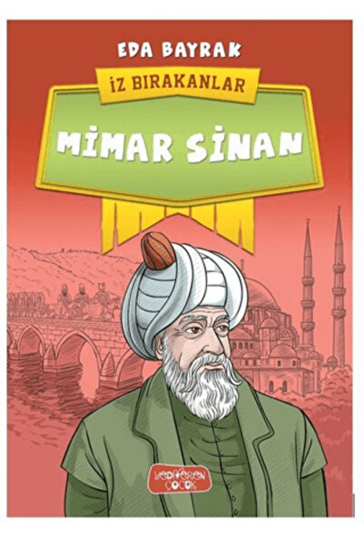Yediveren Çocuk Mimar Sinan - İz Bırakanlar kitabı güncel Eda Bayrak Çocuk ve...