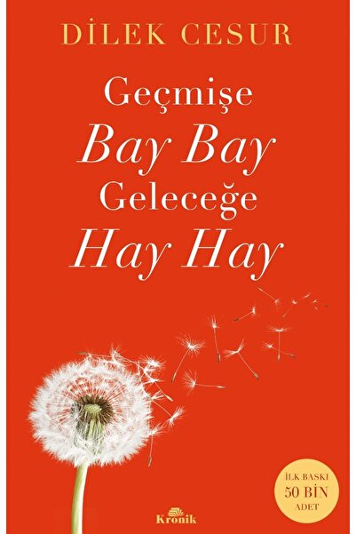 Kronik Kitap Geçmişe Bay Bay, Geleceğe Hay Hay kitabı güncel Dilek Cesur Gene...