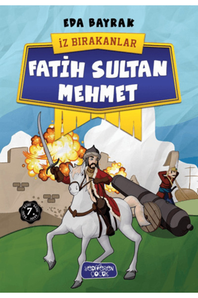 Yediveren Çocuk Fatih Sultan Mehmet - İz Bırakanlar kitabı güncel Eda Bayrak ...