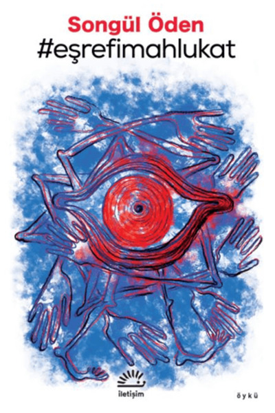 İletişim Yayınları #Eşrefimahlukat kitabı güncel Songül Öden Edebiyat Kitapları