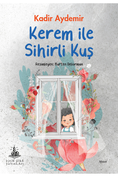 Yitik Ülke Yayınları Kerem ile Sihirli Kuş - Kadir Aydemir