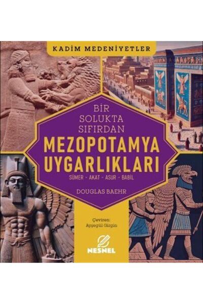 Nesnel Yayınları Mezopotamya Uygarlıkları & Sümer - Akat - Asur - Babil