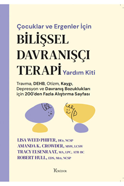 Koridor Yayıncılık Çocuklar ve Ergenler İçin Bilişsel Davranışçı Terapi Yardı...