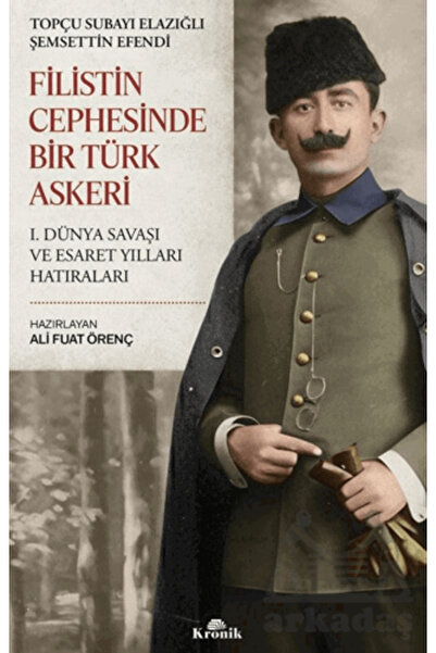 Kronik Kitap Filistin Cephesinde Bir Türk Askeri