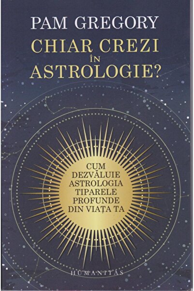Editura Humanitas Do you really believe in astrology?, Pam Gregory