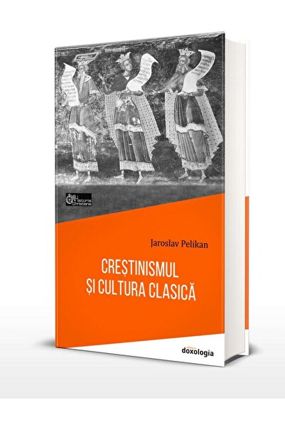 Editura Doxologia Crestinismul si cultura clasica, Jaroslav Pelikan