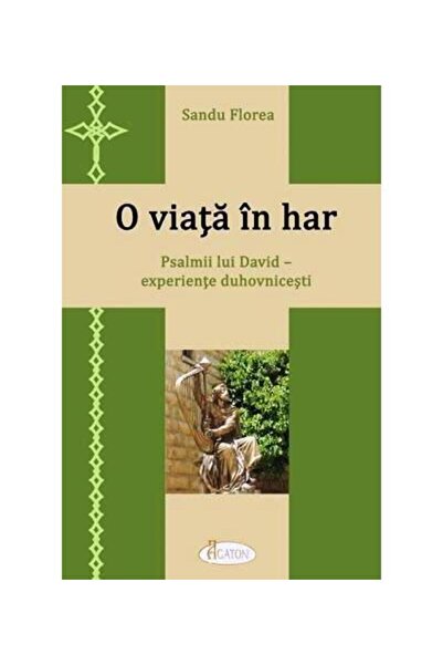 Editura Agaton O viata in har. Psalmii lui David - experiente duh