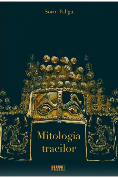 Editura Meteor Press Mitologia tracilor, Sorin Paliga