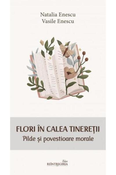 Editura Reintregirea Flori in calea tineretii. Pilde si povestioare mor