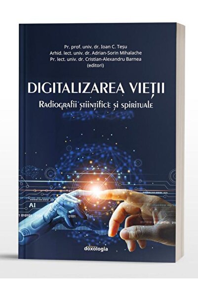 Editura Doxologia Digitalizarea vietii. Radiografii stiintifice si s