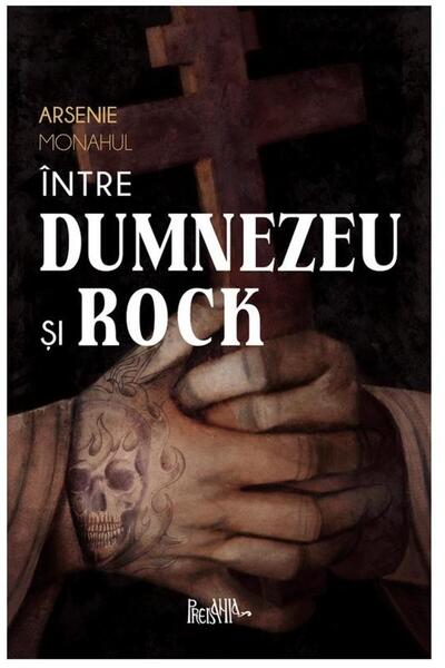 Editura Predania Intre Dumnezeu si rock. Insemnarile Monahului Arse