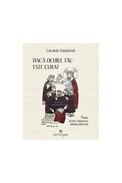 Editura Cathisma Daca ochiul tau este curat. Notite pentru alungare