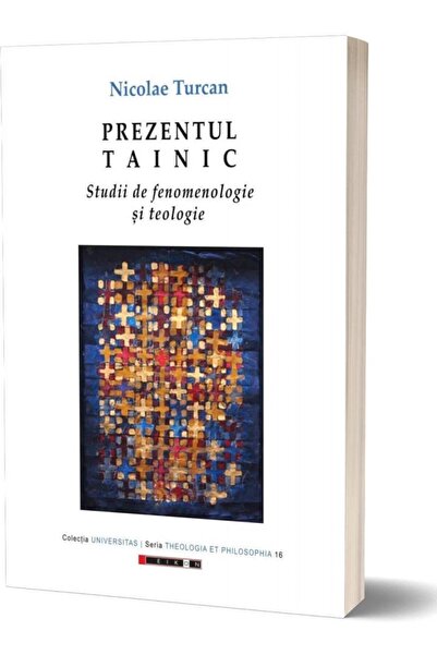 Editura Eikon Prezentul tainic. Studii de fenomenologie si teolo