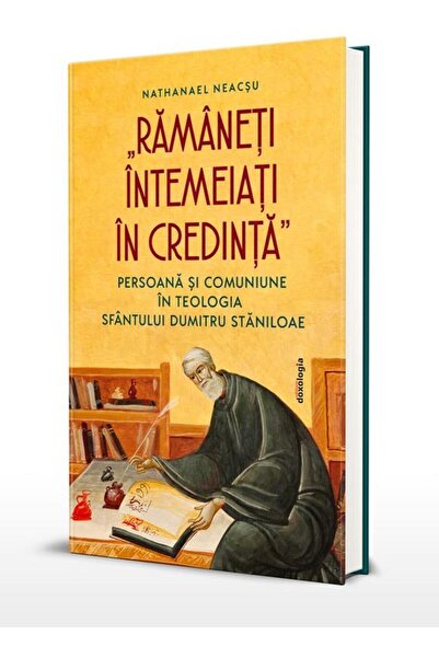 Editura Doxologia Ramaneti intemeiati in credinta: Persoana si comun