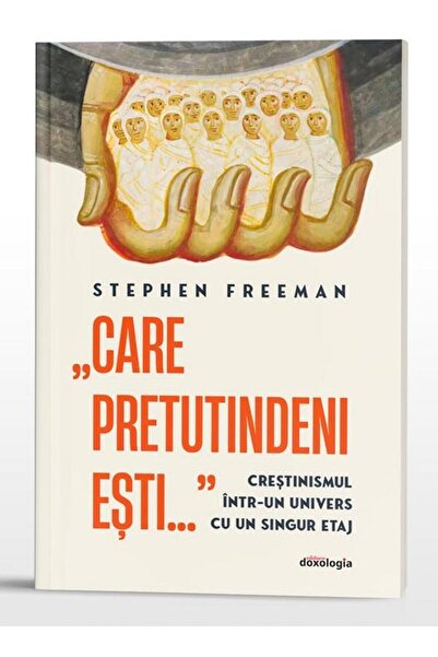 Editura Doxologia "Care pretutindeni esti..." Crestinismul intr-un u