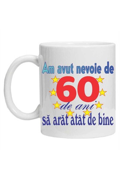 CRD PRINT Personalized mug "I needed 60 years to look this good - model 2" - 330 ml, White, Ceramic