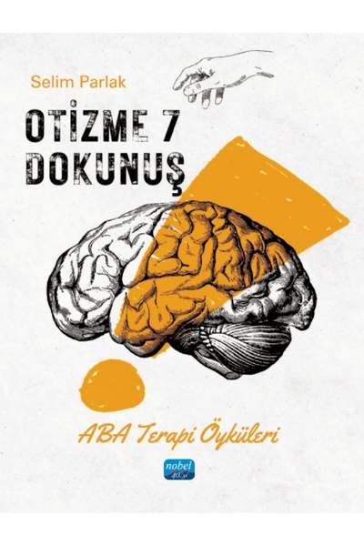 Nobel Akademik Yayıncılık OTİZME 7 DOKUNUŞ - Aba Terapi Öyküleri