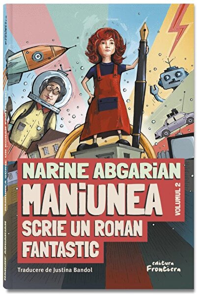 Editura Frontiera Maniunea scrie un roman fantastic, Narine Abgarian
