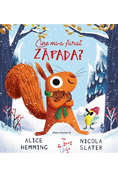 Editura Paralela 45 Cine mi-a furat zapada?, Alice Hemming
