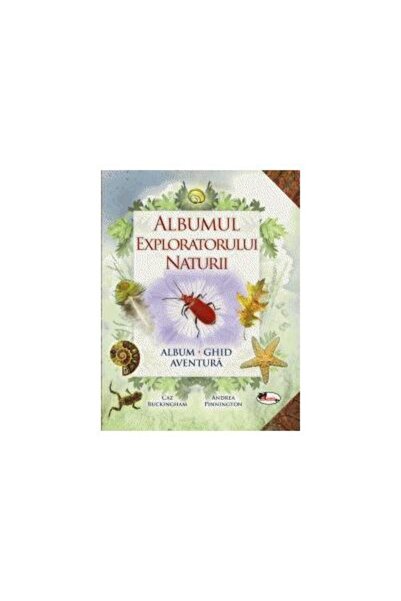 Editura Aramis Albumul exploratorului naturii, Andrea Pinnington