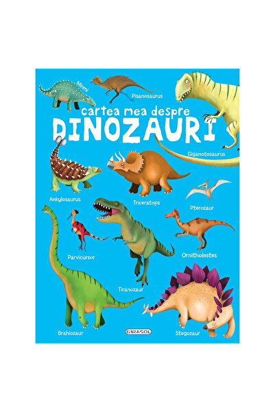 GIRASOL Cartea mea despre - Dinozauri
