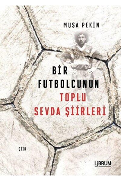Bir Futbolcunun Toplu Sevda Şiirleri