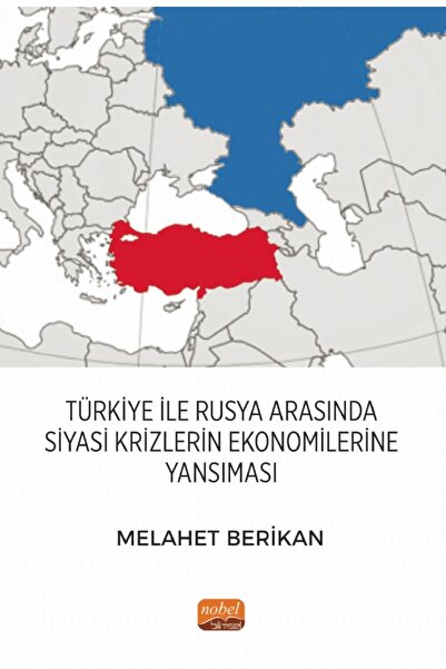 Nobel Bilimsel Eserler Türkiye ile Rusya Arasında Siyasi Krizlerin Ekonomiler...