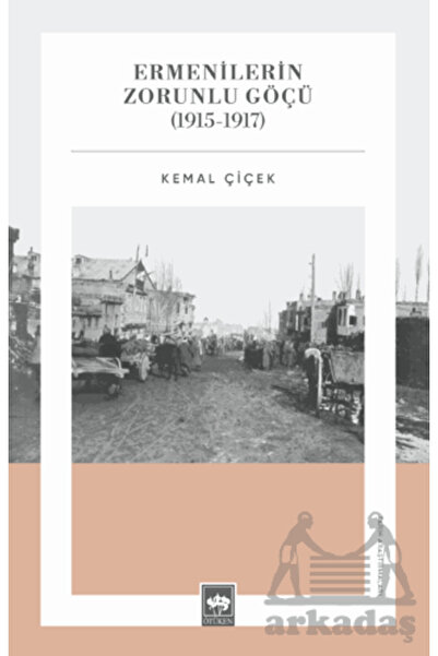 Ötüken Neşriyat Ermenilerin Zorunlu Göçü (1915 - 1917)
