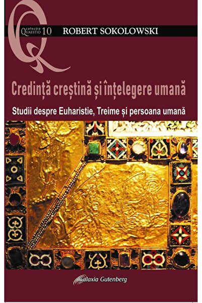 Galaxia Gutenberg Credinţă creştină şi înţelegere umană