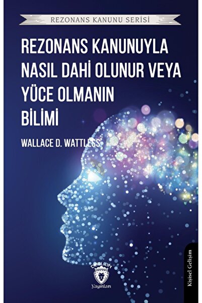 Dorlion Yayınları Rezonans Kanunuyla Nasıl Dahi Olunur Veya Yüce Olmanın Bili...