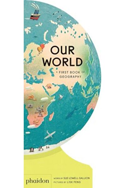 Phaidon Our World: A First Book of Geography (Our World Collection)
