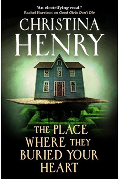 Titan Books Locul unde ți-au îngropat inima - Christina Henry