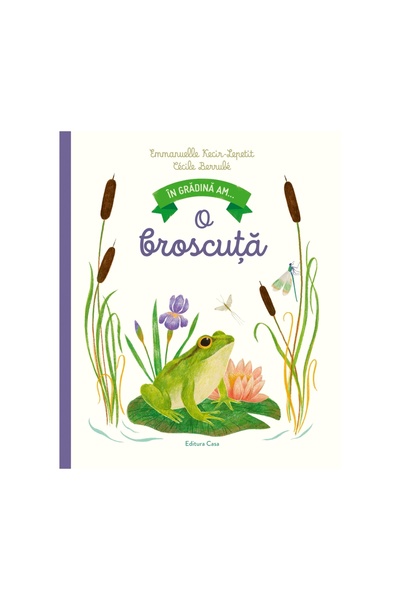 Editura Casa In the garden I have... a frog.