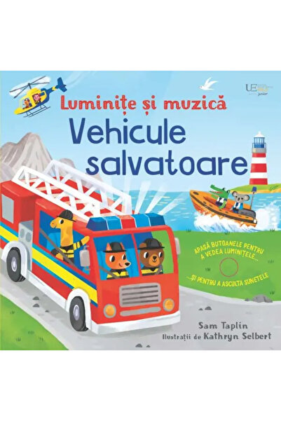 Univers Enciclopedic Junior Luminite si muzica. Vehicule salvatoare (Usborne)