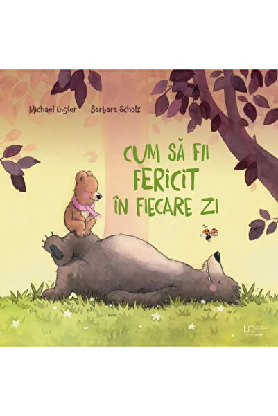 Univers Enciclopedic Junior Cum sa fii fericit in fiecare zi