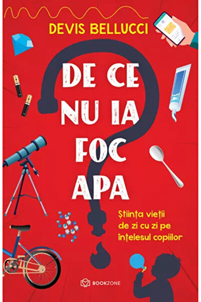 Bookzone De ce nu ia foc apa?