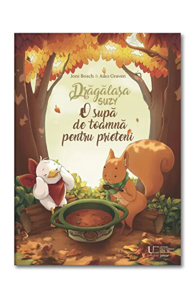 Univers Enciclopedic Junior Dragalasa Suzy. O supa de toamna pentru prieteni