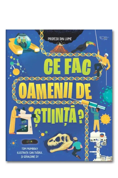 Univers Enciclopedic Junior Ce fac oamenii de stiinta? (Usborne)