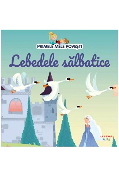 Litera Primele mele povesti. Lebedele salbatice