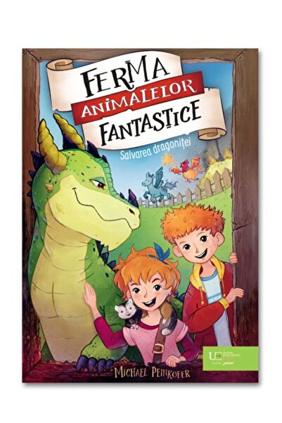Univers Enciclopedic Junior Ferma animalelor fantastice. Salvarea dragonitei